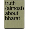 Truth (almost) About Bharat door Kavery Nambisan