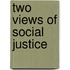 Two Views of Social Justice