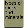 Types of Rocks and Minerals by Donna Watson