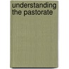 Understanding the Pastorate door Kerry L. Halbert
