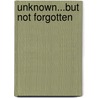 Unknown...But Not Forgotten door Ladonna Osborn