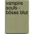 Vampire Souls - Böses Blut