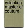 Valentino Master of Couture door Valentino