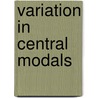 Variation in Central Modals door Maurizio Gotti . [et al.]