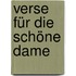 Verse für die Schöne Dame