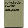 Volkslieder, Zweite Ausgabe by Gottlieb Jacob Kuhn