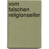 Vom falschen Religionseifer door Germanus Lüdke Friedrich
