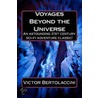 Voyages Beyond the Universe door Victor Bertolaccini