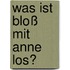 Was ist bloß mit Anne los?