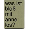 Was ist bloß mit Anne los? door Manfred Mai