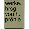 Werke. Hrsg. von H. Pröhle door Wieland