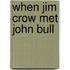 When Jim Crow Met John Bull