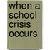 When a School Crisis Occurs