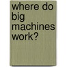 Where Do Big Machines Work? door Pierre LaTour