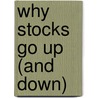 Why Stocks Go Up (and Down) door William H. Pike