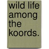 Wild Life among the Koords. door Frederick Millingen