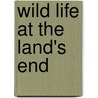 Wild Life at the Land's End by J.C. Tregarthen