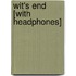Wit's End [With Headphones]