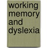 Working Memory and Dyslexia door Maatjé Scheepers