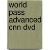 World Pass Advanced Cnn Dvd by Susan Stempleski