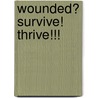Wounded? Survive! Thrive!!! door Viki Winterton