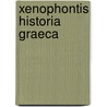 Xenophontis Historia Graeca by Xenophon