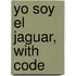 Yo Soy El Jaguar, with Code