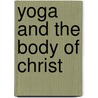 Yoga and the Body of Christ door David Hunt