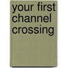 Your First Channel Crossing by Andy Du Port