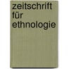 Zeitschrift für Ethnologie door Gesellschaft FušR. Anthropologie Berliner