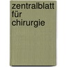 Zentralblatt für Chirurgie by FüR. Chirurgie Der Ddr. Gesellschaft