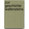 Zur Geschichte Wallensteins door Emanuel Von Hurter Friedrich