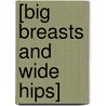 [Big Breasts and Wide Hips] door Yan Mo