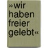 »Wir haben freier gelebt«