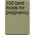 100 Best Foods for Pregnancy