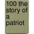 100%; The Story Of A Patriot