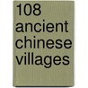 108 Ancient Chinese Villages by Harvey Thomlinson