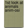 1St Look At Animals Anim-Osi door Ms Claire Watts