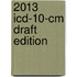 2013 Icd-10-cm Draft Edition
