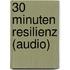 30 Minuten Resilienz (Audio)