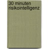30 Minuten Risikointelligenz by Brigitte Witzer