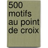 500 motifs au point de croix door Christiane Guglielmazzi