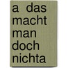 A  Das Macht Man Doch NichtA door Florian Norbert Bischoff