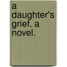 A Daughter's Grief. A novel. by Francis Henry Cliffe