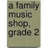 A Family Music Shop, Grade 2 door Stephanie Buehler