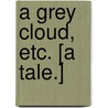 A Grey Cloud, etc. [A tale.] door Hannah H. Hopkins