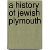 A History of Jewish Plymouth door Karin J. Goldstein