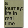 A Journey: Life in Real Time door Dave Keesling