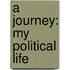 A Journey: My Political Life