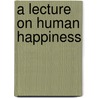 A Lecture on Human Happiness by John Gray